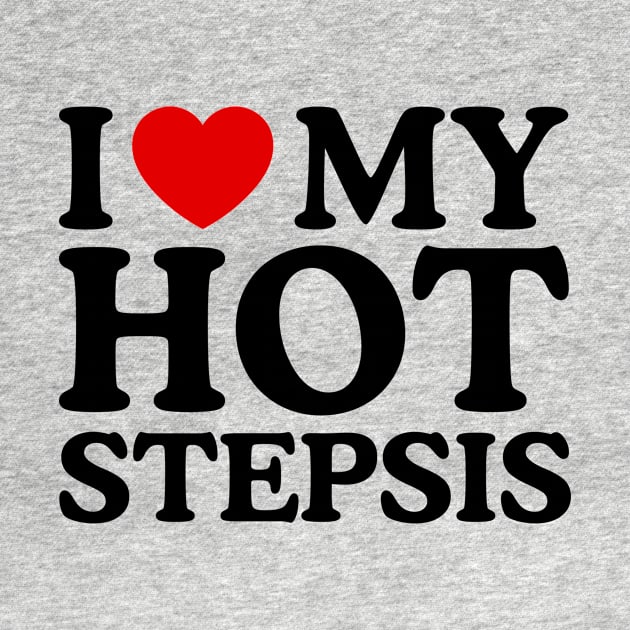 I LOVE MY HOT STEPSIS by WeLoveLove